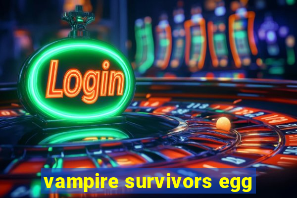 vampire survivors egg